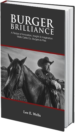 Burger Brilliance by Lee E. Wells — A Recipe of Innovation, Insight & Imagination